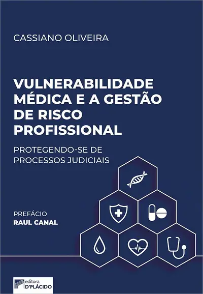 Capa do livro Vulnerabilidade médica e a gestão de risco profissional: evitando processos judiciais, de Cassiano Oliveira (Editora D’Plácido, 2023)