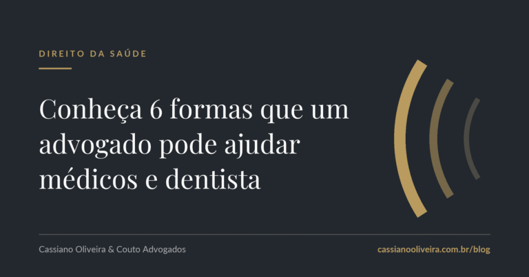 Conheça 6 formas que um advogado pode ajudar médicos e dentista