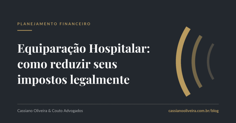 Equiparação Hospitalar: como reduzir seus impostos legalmente