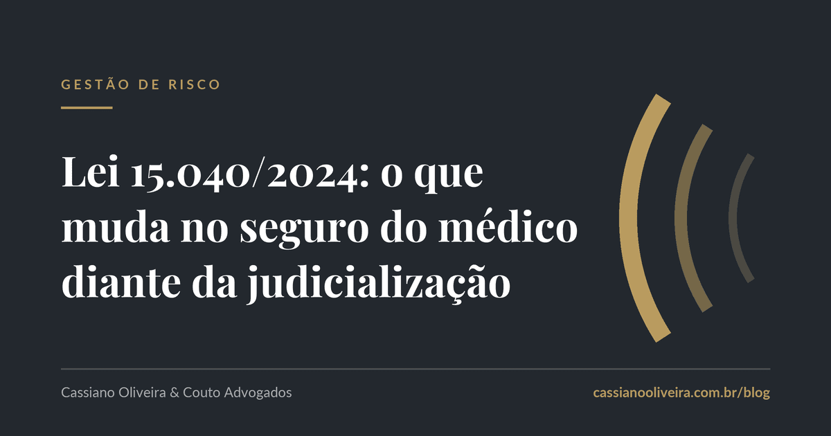 Lei 15.040/2024: o que muda no seguro do médico diante da judicialização