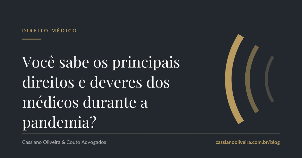 Você sabe os principais direitos e deveres dos médicos durante a pandemia?
